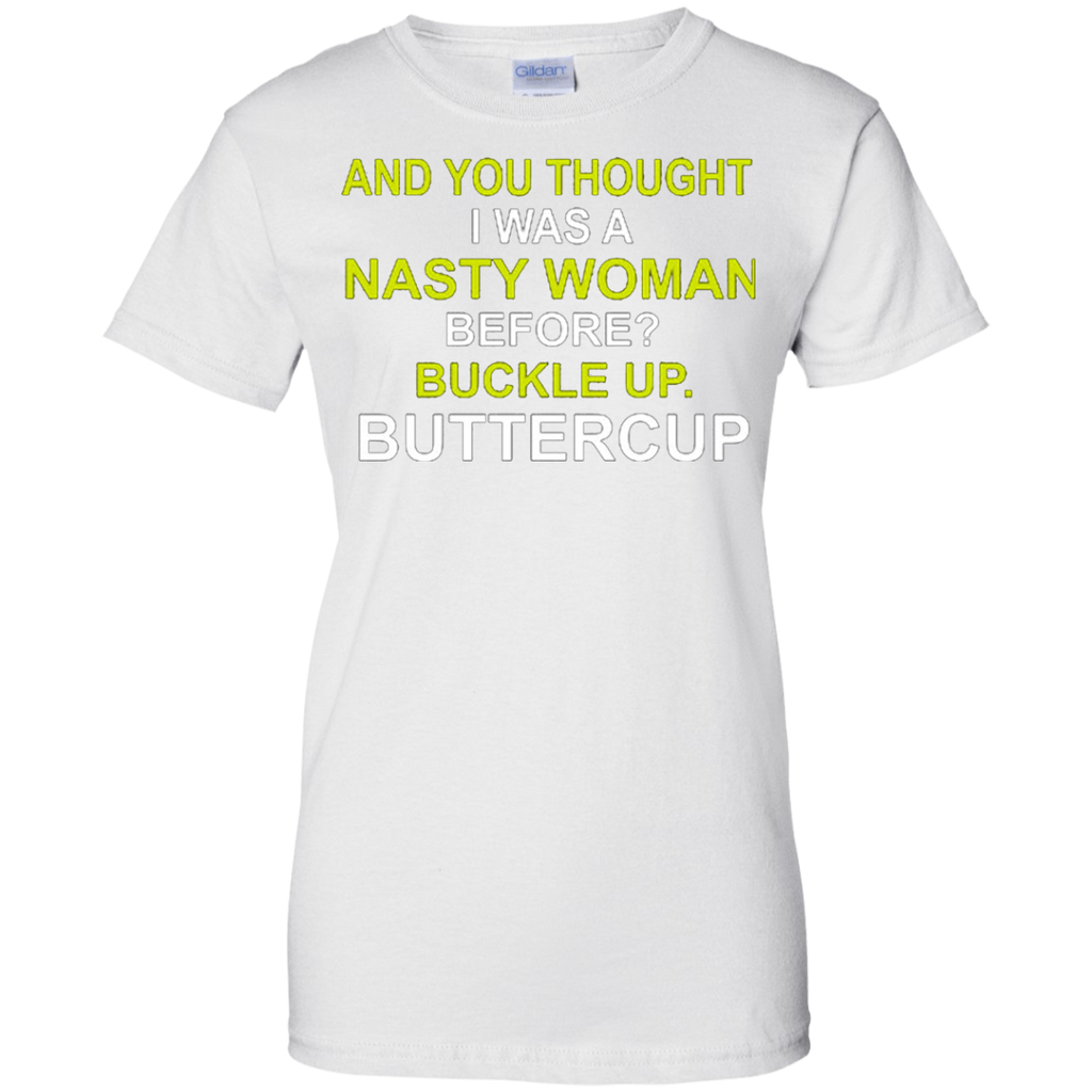 Whoopi Goldberg Nasty Woman Buckle up Buttercup Donald Trump T-Shirt