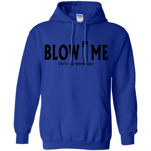 Blow Me It's My Birthday Funny B-Day Party Gift Pullover Hoodie