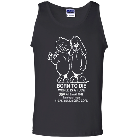 Born to kill workis a fuck Kill Em All 1989 I am trash man Tank Top