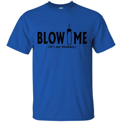 Blow Me It's My Birthday Funny B-Day Party Gift T-Shirt