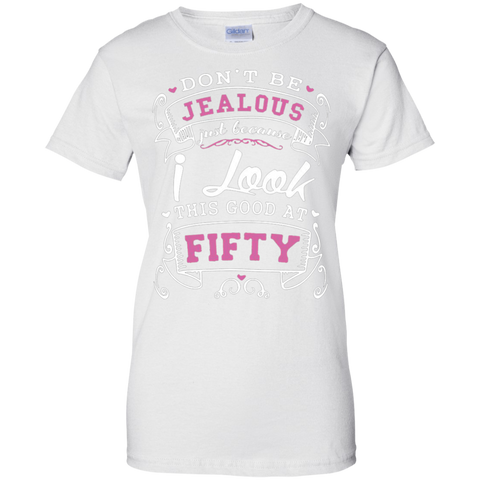 Dont be jealous just because i long this good at fifty T-Shirt