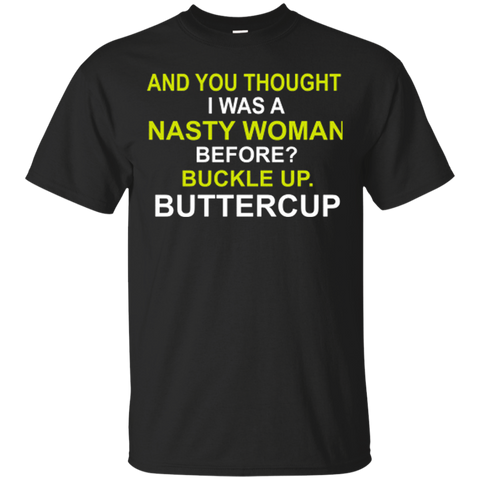 Whoopi Goldberg Nasty Woman Buckle up Buttercup Donald Trump T-Shirt