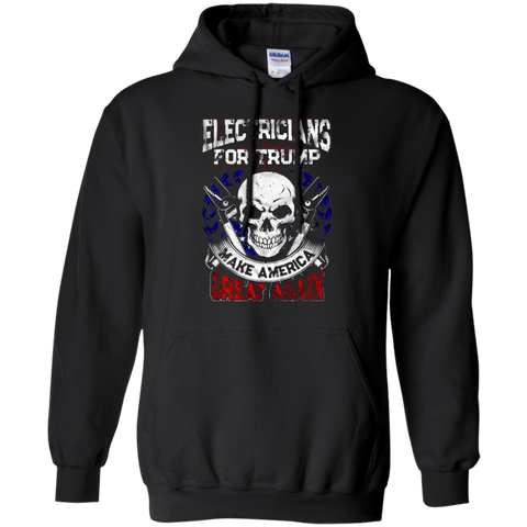Electricians ForTrumpMakeAmerica Greate Again Pullover Hoodie