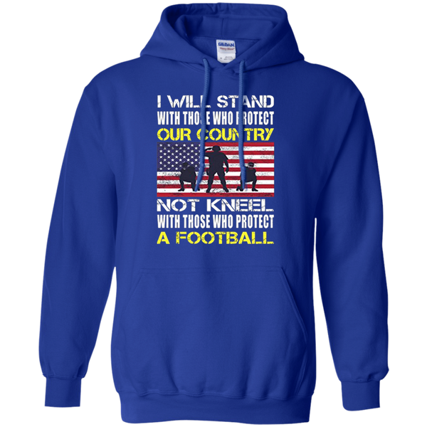 I Will Stand With Those Who Protect Our Country A Football Flag American Pullover Hoodie