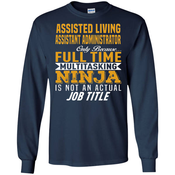 Assisted Living Assistant Administrator Multitasking Job Title Long T-Shirt