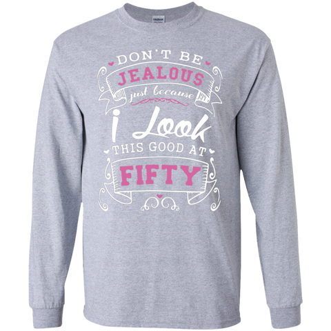 Don't be jealous just because i long this good at fifty gift for dad Long T-Shirt