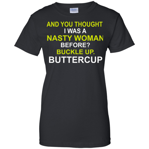 Whoopi Goldberg Nasty Woman Buckle up Buttercup Donald Trump T-Shirt