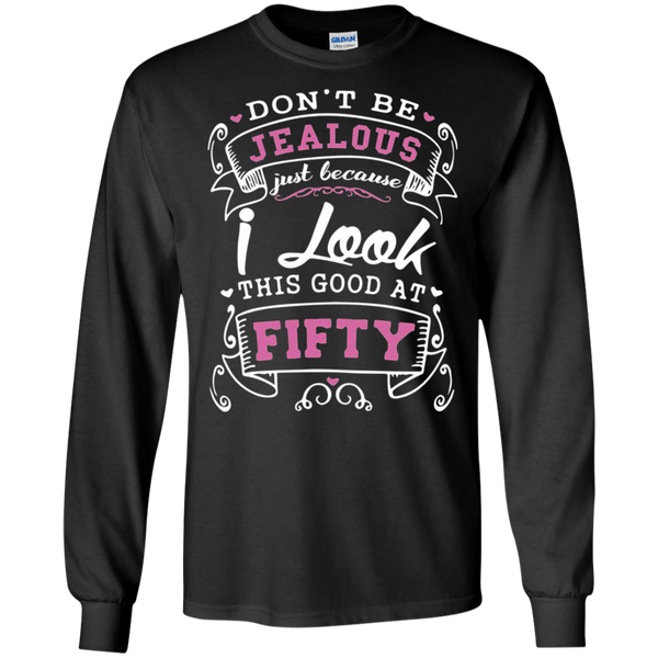 Don't be jealous just because i long this good at fifty gift for dad Long T-Shirt
