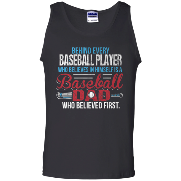 Behind every baseball player who believesin himself is a baseball dad Gift Tank Top