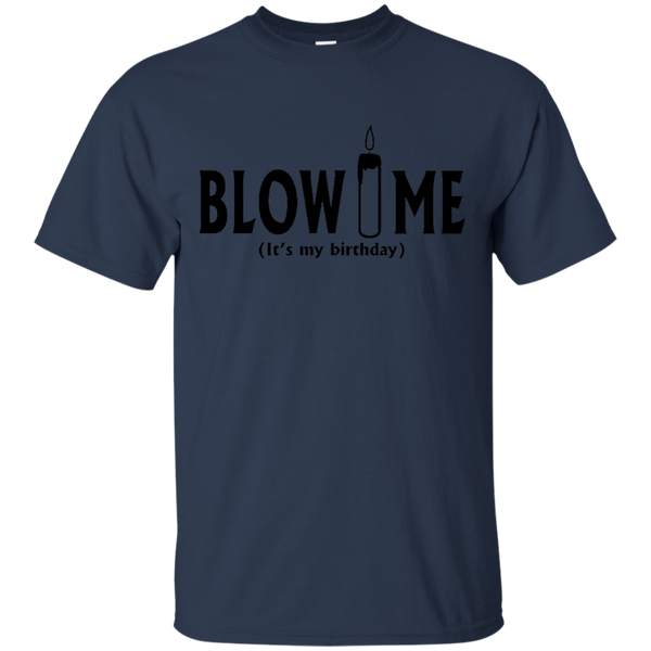 Blow Me It's My Birthday Funny B-Day Party Gift T-Shirt