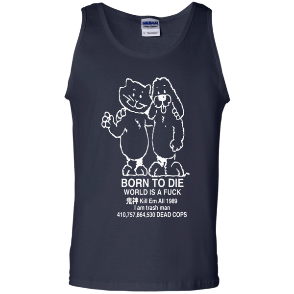 Born to kill workis a fuck Kill Em All 1989 I am trash man Tank Top