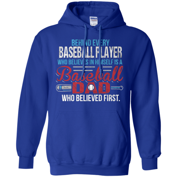Behind every baseball player who believesin himself is a baseball dad Gift Pullover Hoodie