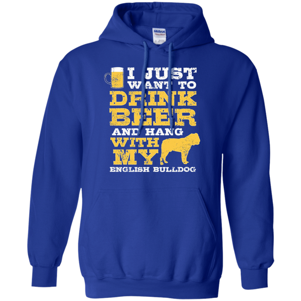 Just Want Drink Hang English Bulldog TShirt Pullover Hoodie