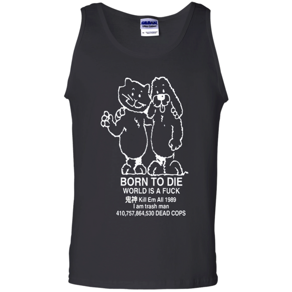 Born to kill workis a fuck Kill Em All 1989 I am trash man Tank Top