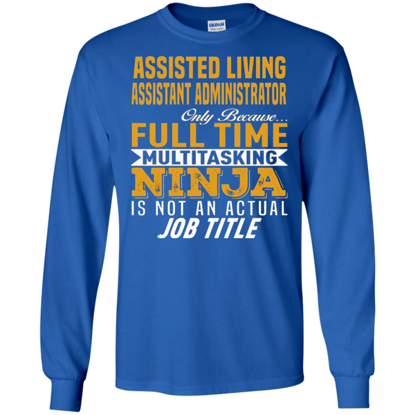 Assisted Living Assistant Administrator Multitasking Job Title Long T-Shirt
