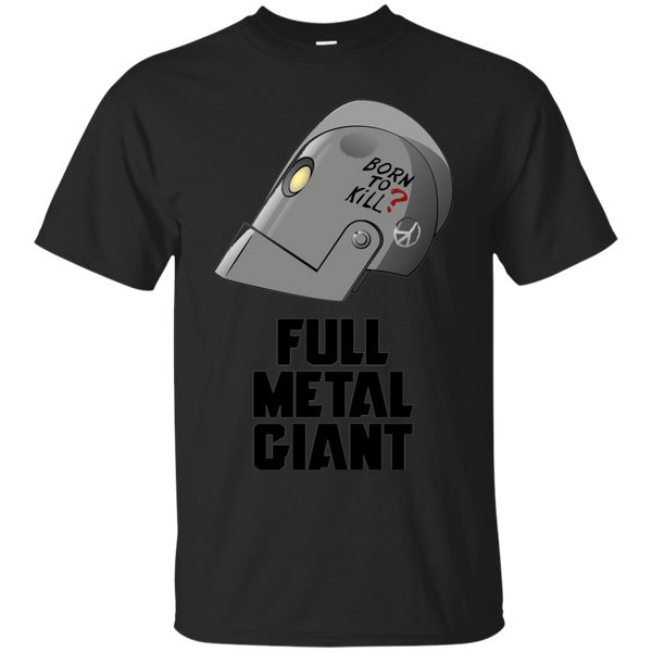 Born tokill Full Metal Giant Robot T-Shirt