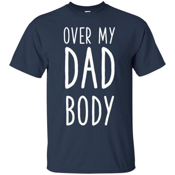 Over my dad body Gift for dad daddy T-Shirt