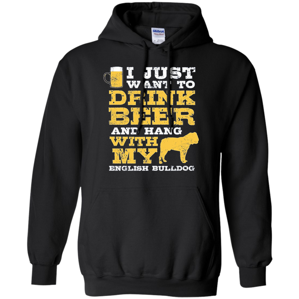 Just Want Drink Hang English Bulldog TShirt Pullover Hoodie