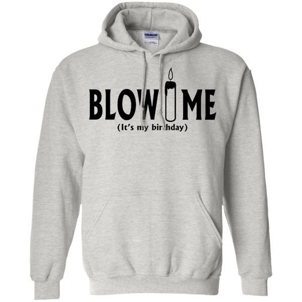 Blow Me It's My Birthday Funny B-Day Party Gift Pullover Hoodie