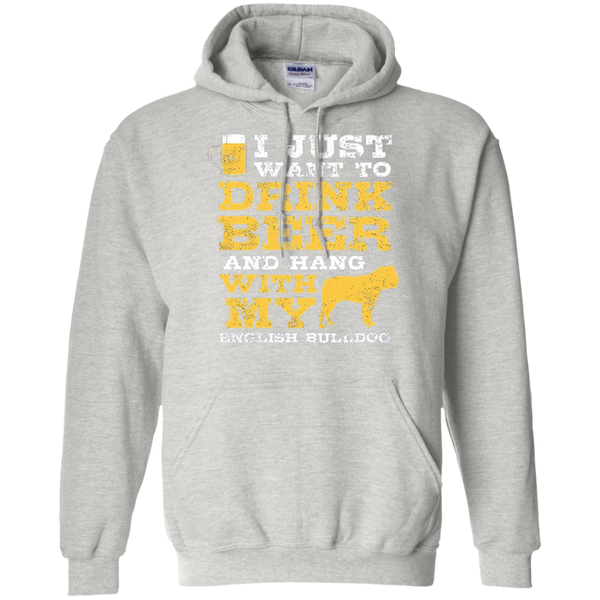 Just Want Drink Hang English Bulldog TShirt Pullover Hoodie