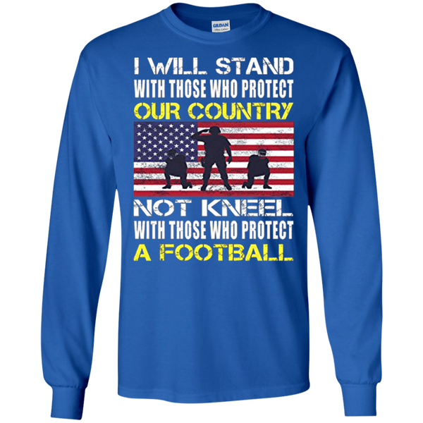 I Will Stand With Those Who Protect Our Country A Football Flag American Long T-Shirt