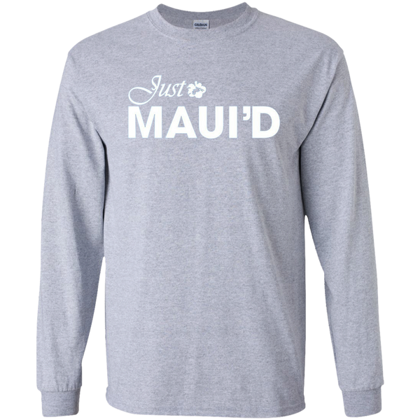 Get Here Just Maui'd T Shirt Royal Wedding Long T-Shirt