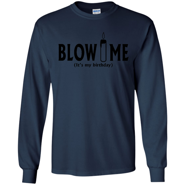 Blow Me It's My Birthday Funny B-Day Party Gift Long T-Shirt