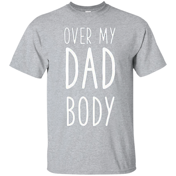 Over my dad body Gift for dad daddy T-Shirt