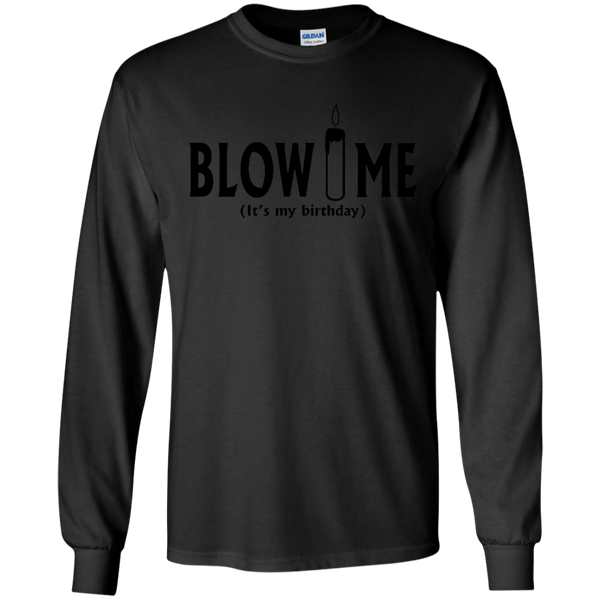 Blow Me It's My Birthday Funny B-Day Party Gift Long T-Shirt