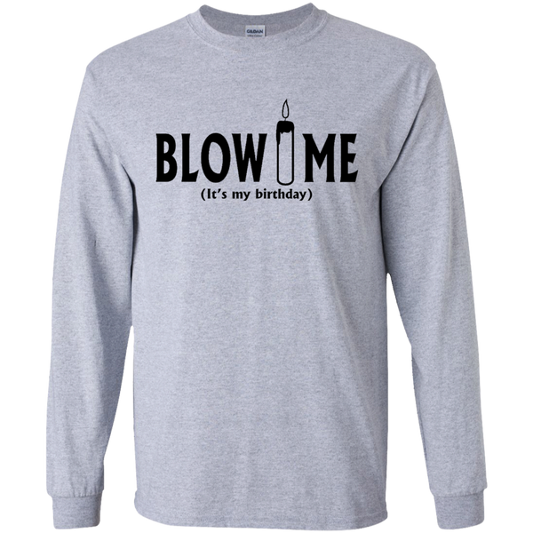 Blow Me It's My Birthday Funny B-Day Party Gift Long T-Shirt