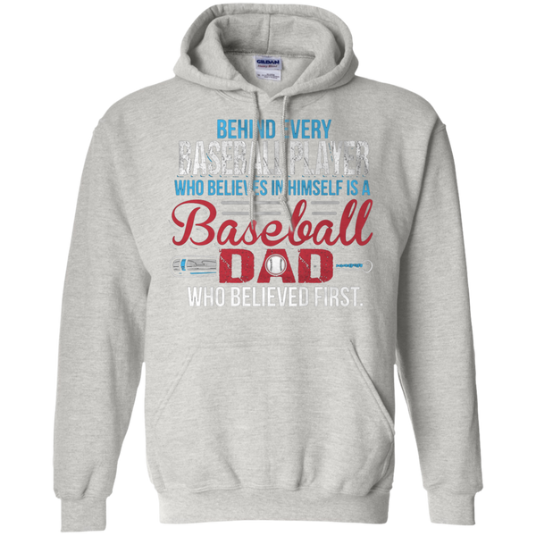 Behind every baseball player who believesin himself is a baseball dad Gift Pullover Hoodie