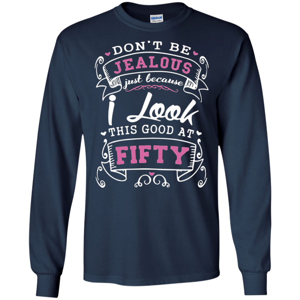 Don't be jealous just because i long this good at fifty gift for dad Long T-Shirt