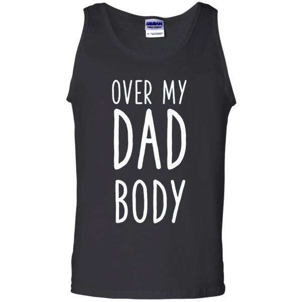 Over my dad body Gift for dad daddy Tank Top