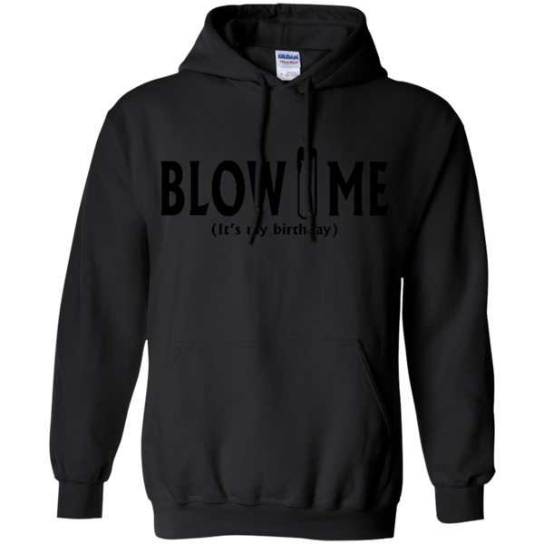 Blow Me It's My Birthday Funny B-Day Party Gift Pullover Hoodie