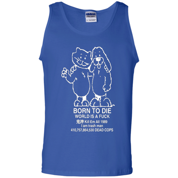 Born to kill workis a fuck Kill Em All 1989 I am trash man Tank Top