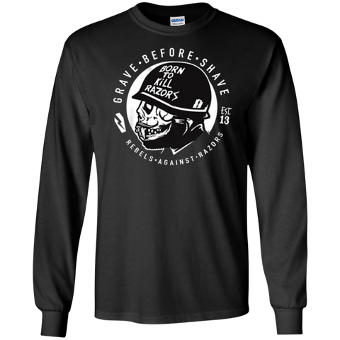 Born to kill Razors - Gave before Shave - EST13 Long T-Shirt