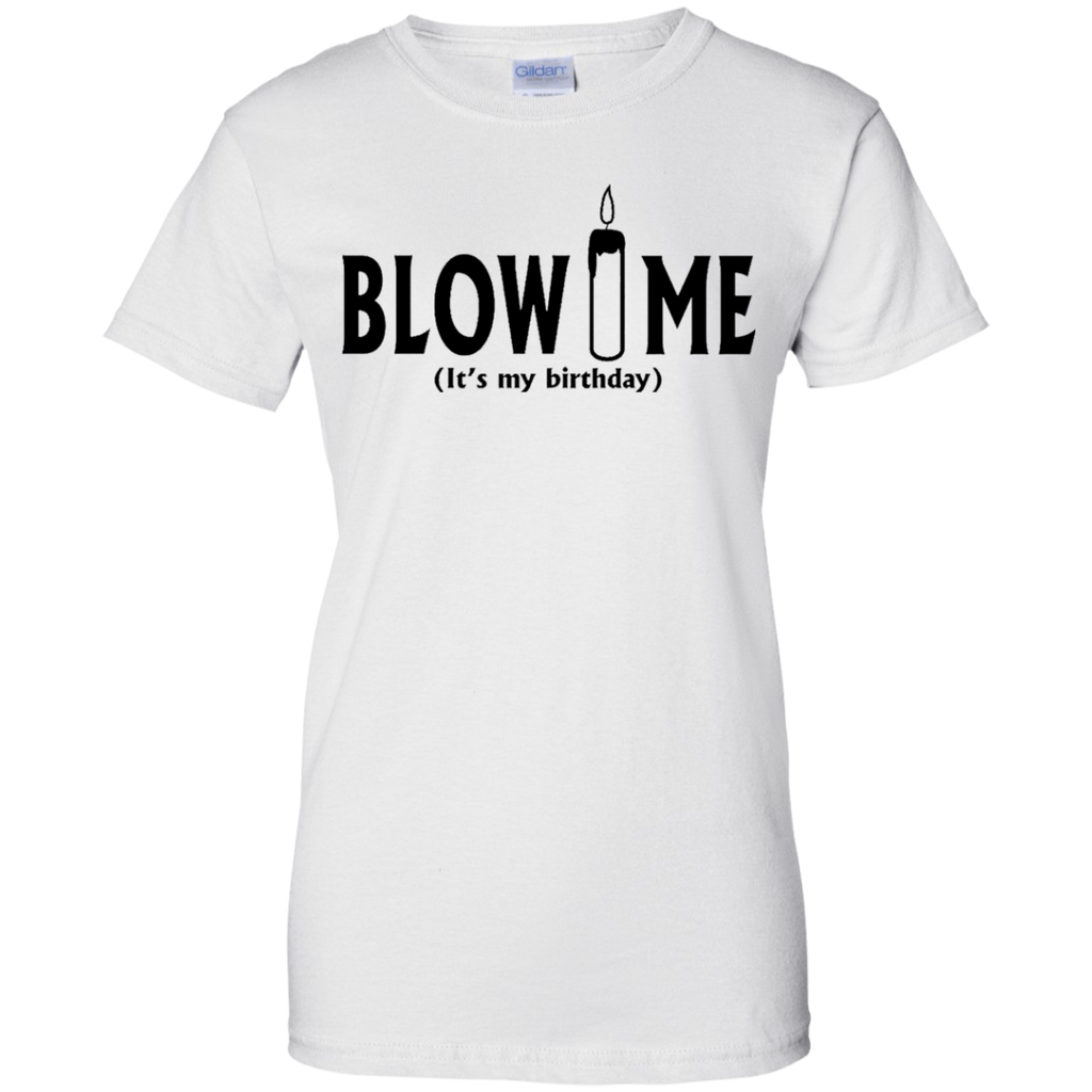 #1002 Blow me Gift for Birthday T-Shirt