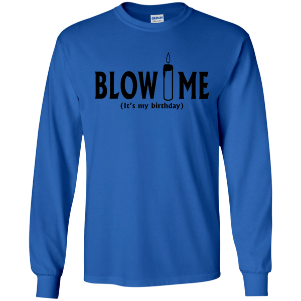 Blow Me It's My Birthday Funny B-Day Party Gift Long T-Shirt