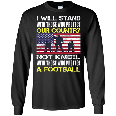I Will Stand With Those Who Protect Our Country A Football Flag American Long T-Shirt