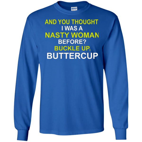Whoopi Goldberg Nasty Woman Buckle up Buttercup Donald Trump Long Sleeves