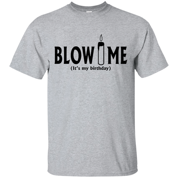 Blow Me It's My Birthday Funny B-Day Party Gift T-Shirt