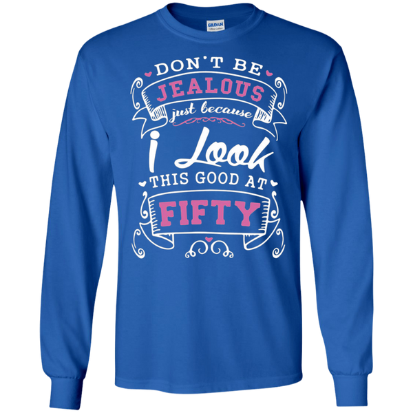 Don't be jealous just because i long this good at fifty gift for dad Long T-Shirt