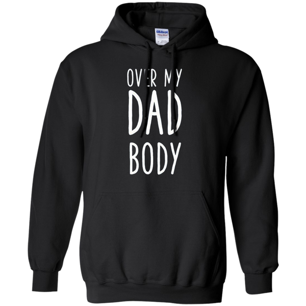 Over my dad body Gift for dad daddy Pullover Hoodie