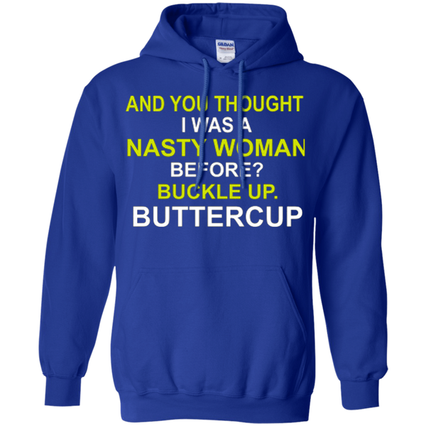 Whoopi Goldberg Nasty Woman Buckle up Buttercup Donald Trump Pullover Hoodie