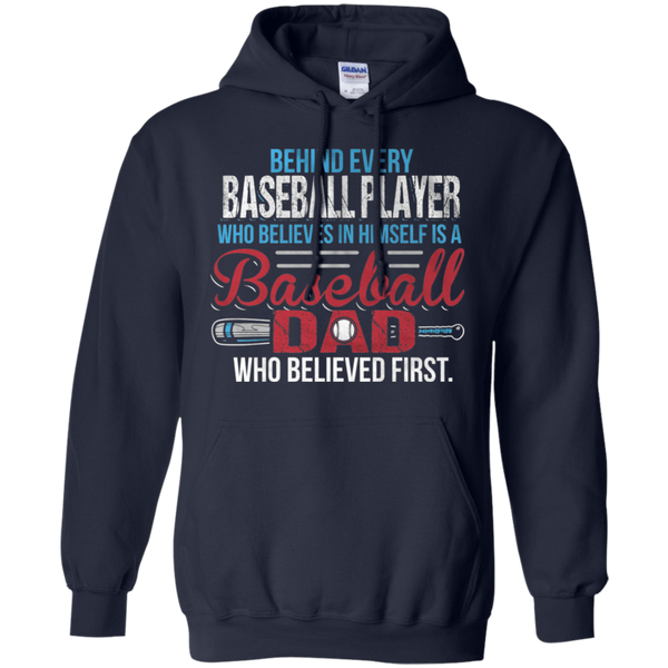Behind every baseball player who believesin himself is a baseball dad Gift Pullover Hoodie