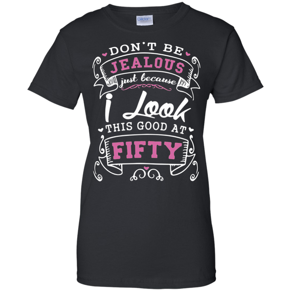 Dont be jealous just because i long this good at fifty T-Shirt