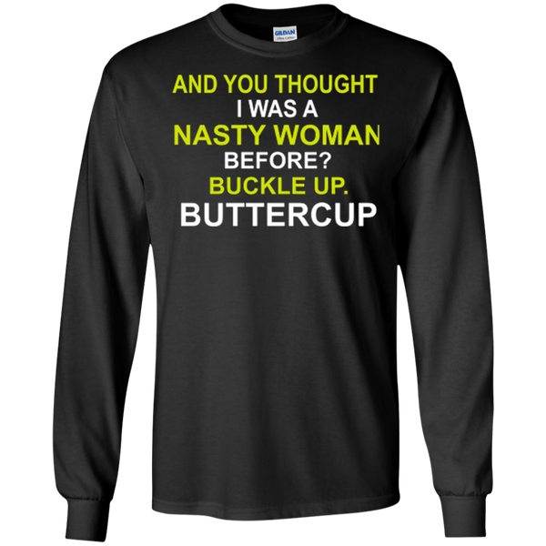 Whoopi Goldberg Nasty Woman Buckle up Buttercup Donald Trump Long Sleeves