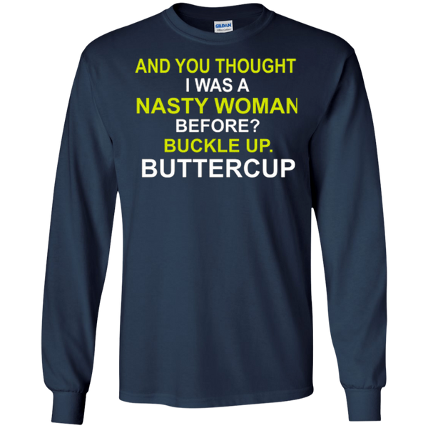 Whoopi Goldberg Nasty Woman Buckle up Buttercup Donald Trump Long Sleeves