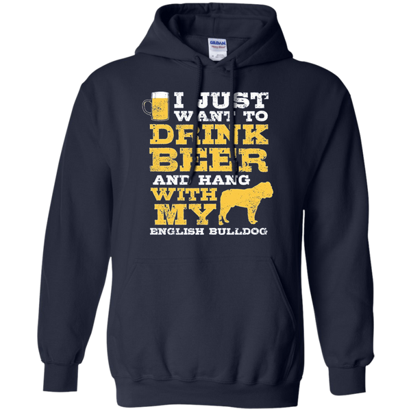 Just Want Drink Hang English Bulldog TShirt Pullover Hoodie