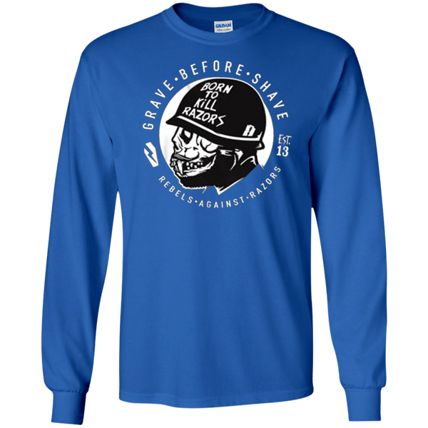 Born to kill Razors - Gave before Shave - EST13 Long T-Shirt